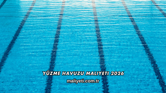 Yüzme Havuzu Maliyeti 2026