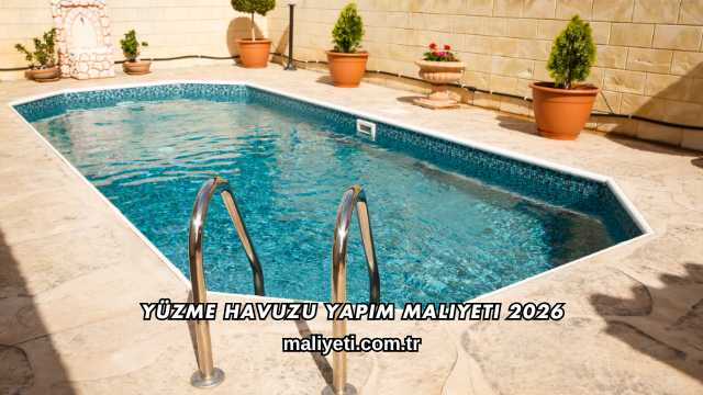 Yüzme Havuzu Yapım Maliyeti 2026