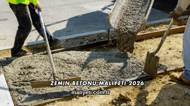 Zemin Betonu Maliyeti 2026
