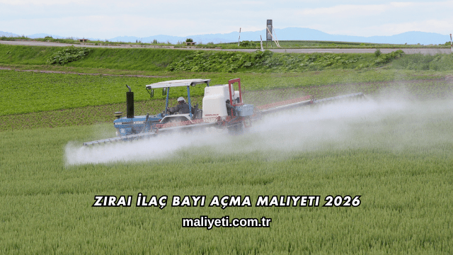 Zirai İlaç Bayi Açma Maliyeti 2026